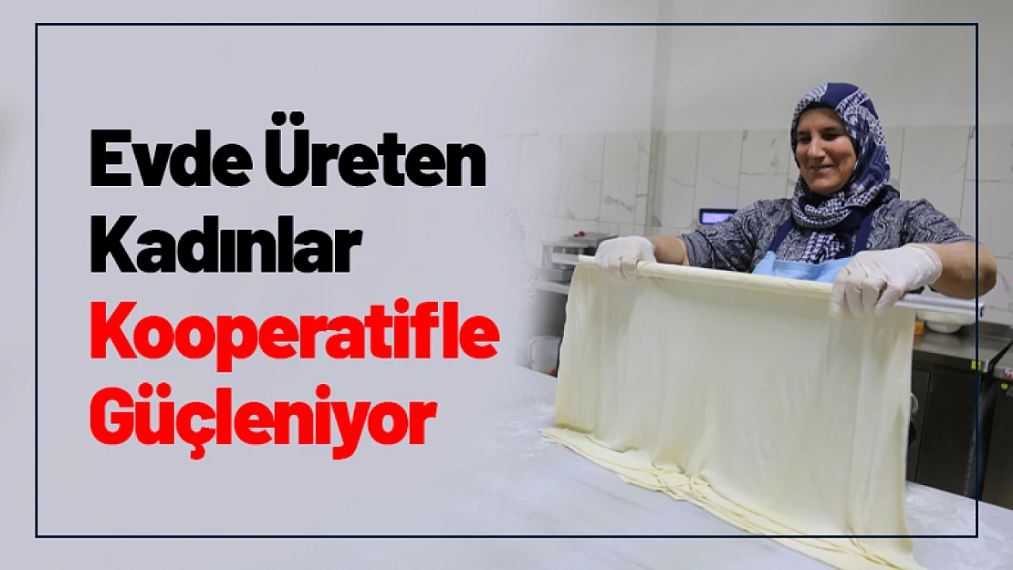 Evde Üreten Kadınlar Kooperatifle Güçleniyor