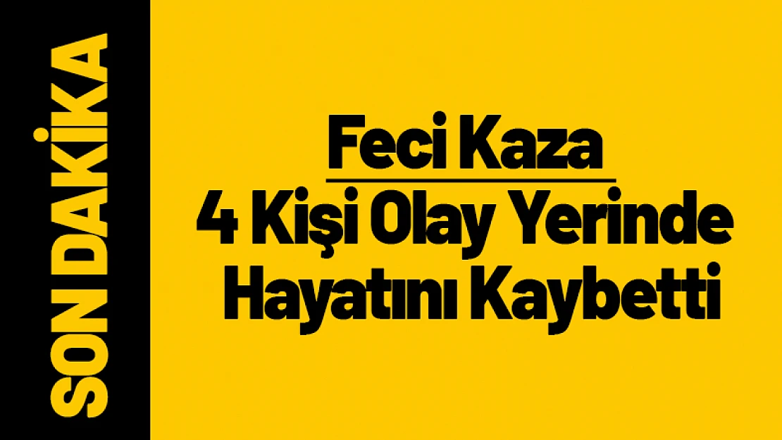 Feci Kaza Aileyi Ayırdı: 4 Kişi Olay Yerinde Hayatını Kaybetti