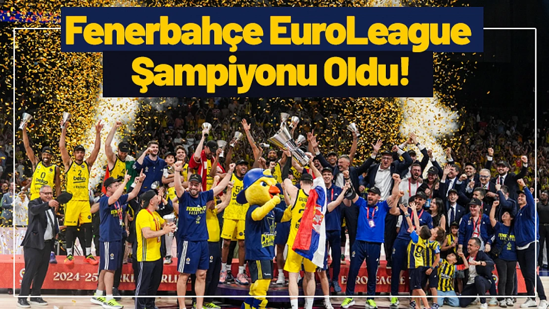 Fenerbahçe EuroLeague Şampiyonu Oldu!