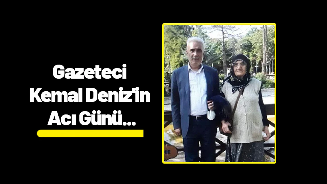 Gazeteci Kemal Deniz'in Acı Günü...