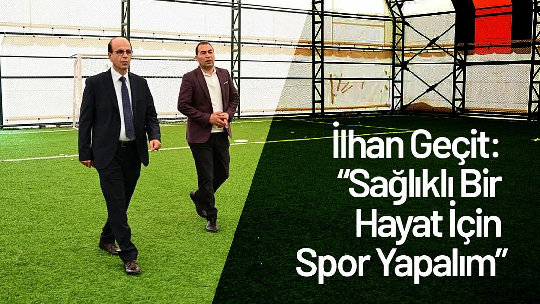 Geçit: 'Sağlıklı Bir Hayat İçin Spor Yapalım'