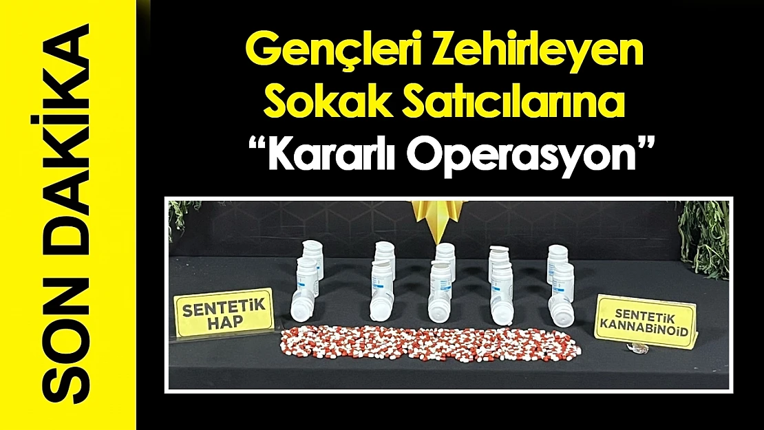 Gençleri Zehirleyen Sokak Satıcılarına Kararlı Operasyon