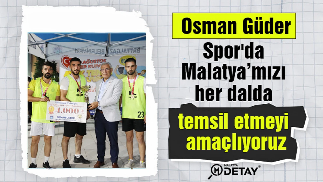 Güder: Spor'da Malatya'mızı her dalda temsil etmeyi amaçlıyoruz