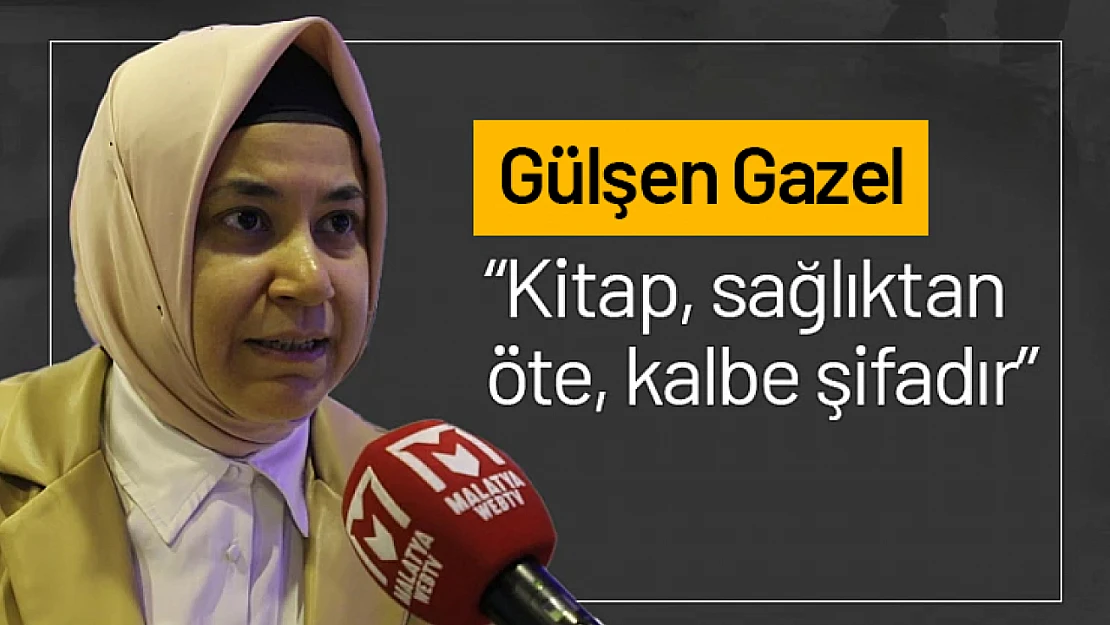 Gülşen Gazel: 'Kitap, sağlıktan öte, kalbe şifadır'