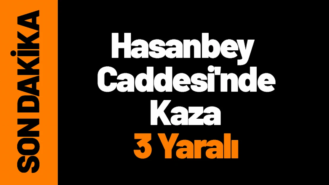 Hasanbey Caddesi'nde Kaza 3 Yaralı...