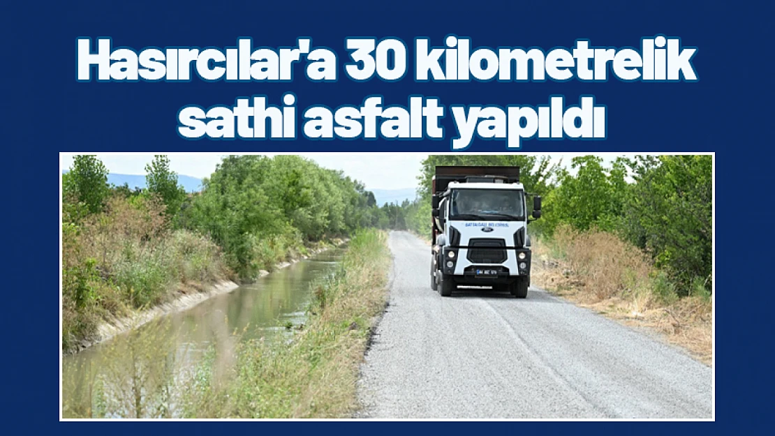 Hasırcılar'a 30 kilometrelik sathi asfalt yapıldı...