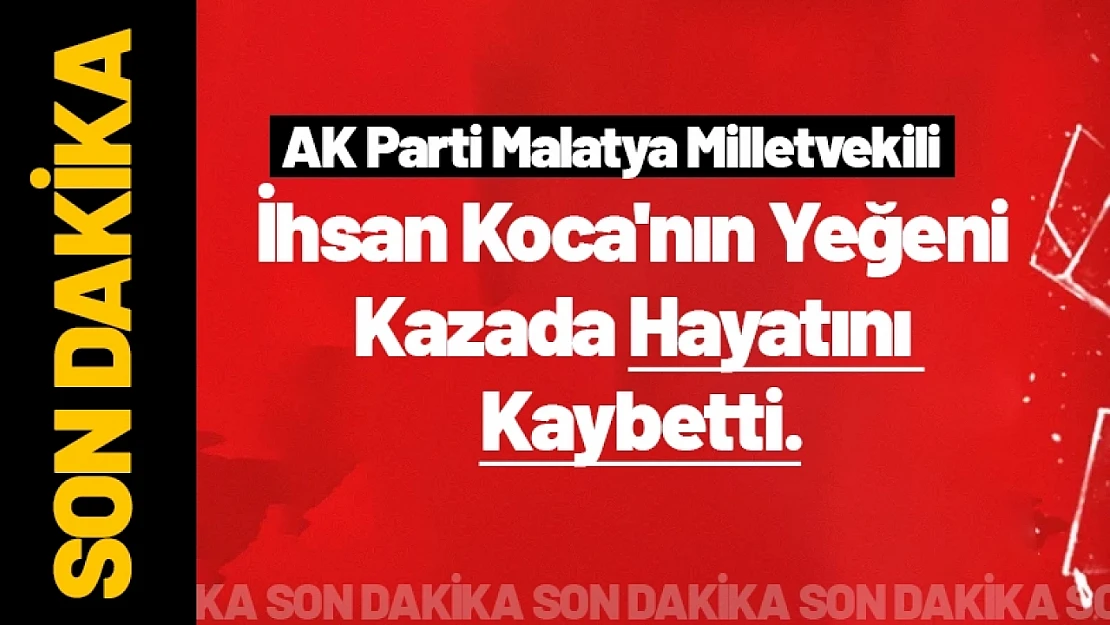 İhsan Koca'nın Yeğeni Kazada Hayatını Kaybetti.