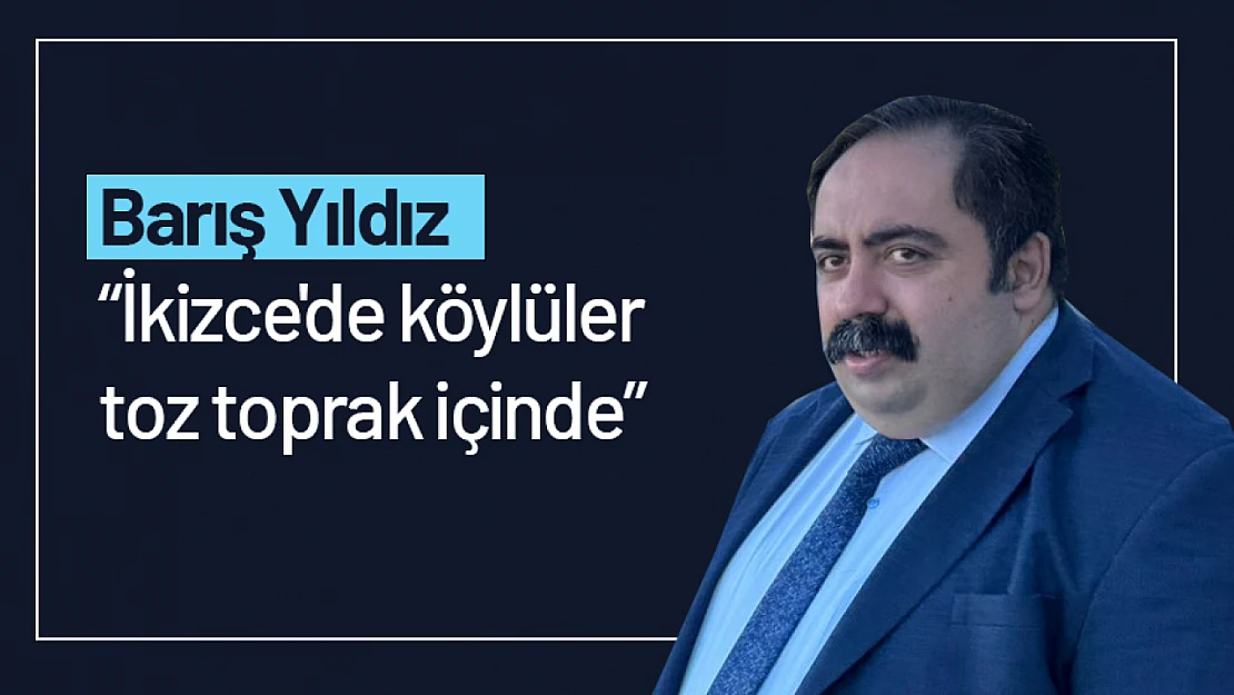 İkizce'de köylüler toz toprak içinde...