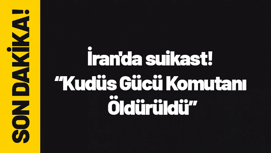 İran'da suikast! 'Kudüs Gücü Komutanı Öldürüldü'