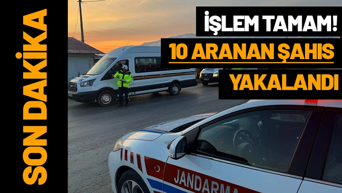 İşlem Tamam: '10 Aranan Şahıs Yakalandı'