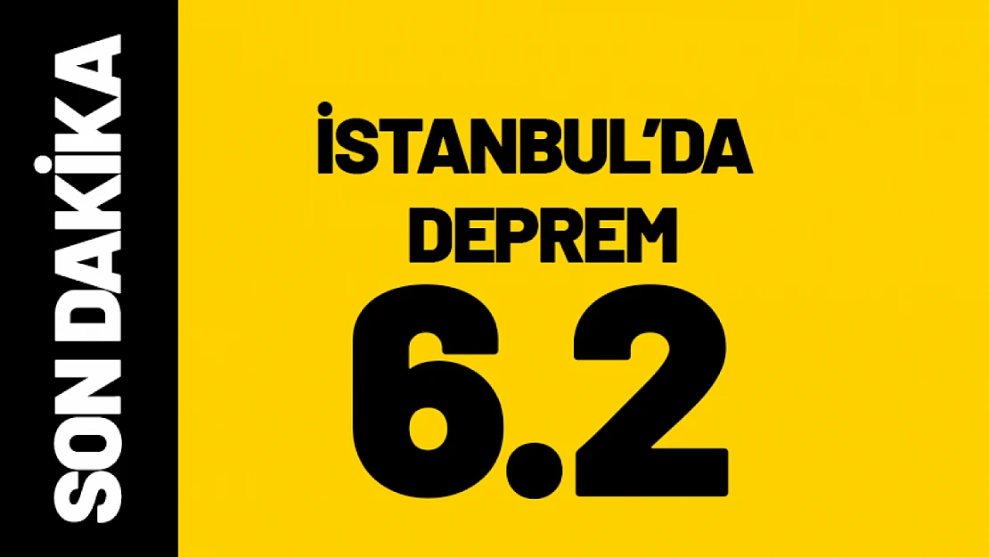 İstanbul'da 6.2 Büyüklüğünde Deprem