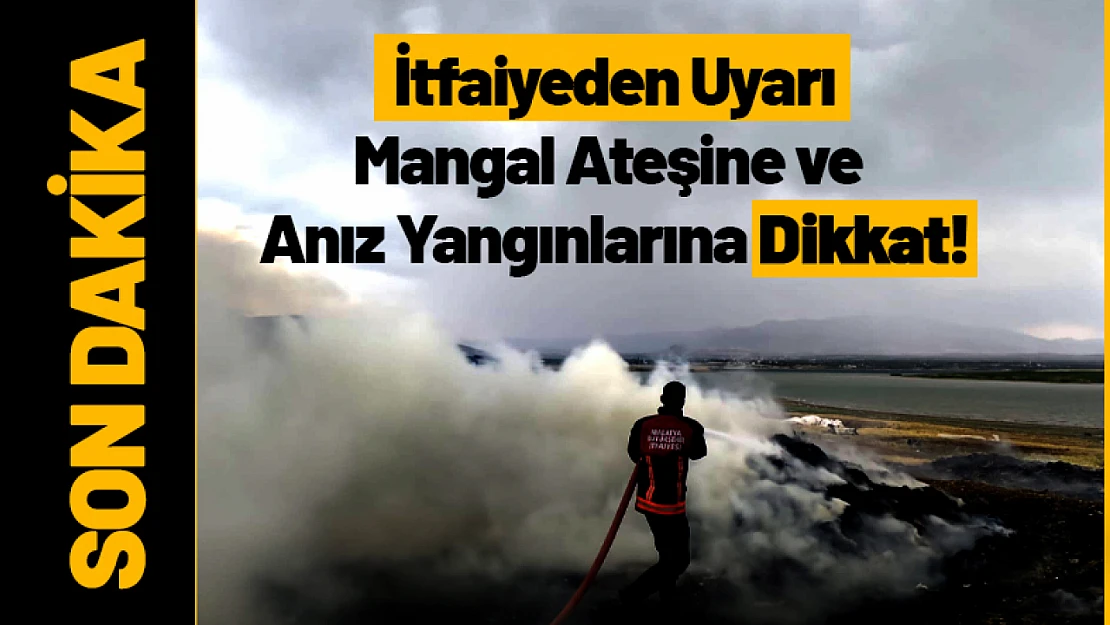 İtfaiyeden Uyarı: Mangal Ateşine ve Anız Yangınlarına Dikkat