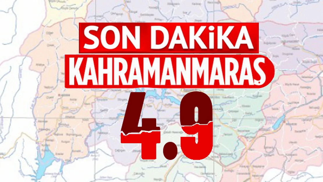 Kahramanmaraş'ta 4.9 şiddetinde deprem