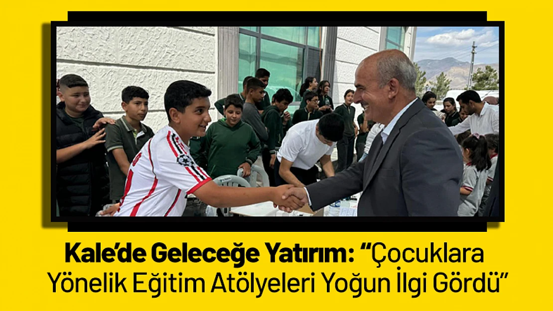 Kale'de Geleceğe Yatırım: Çocuklara Yönelik Eğitim Atölyeleri Yoğun İlgi Gördü