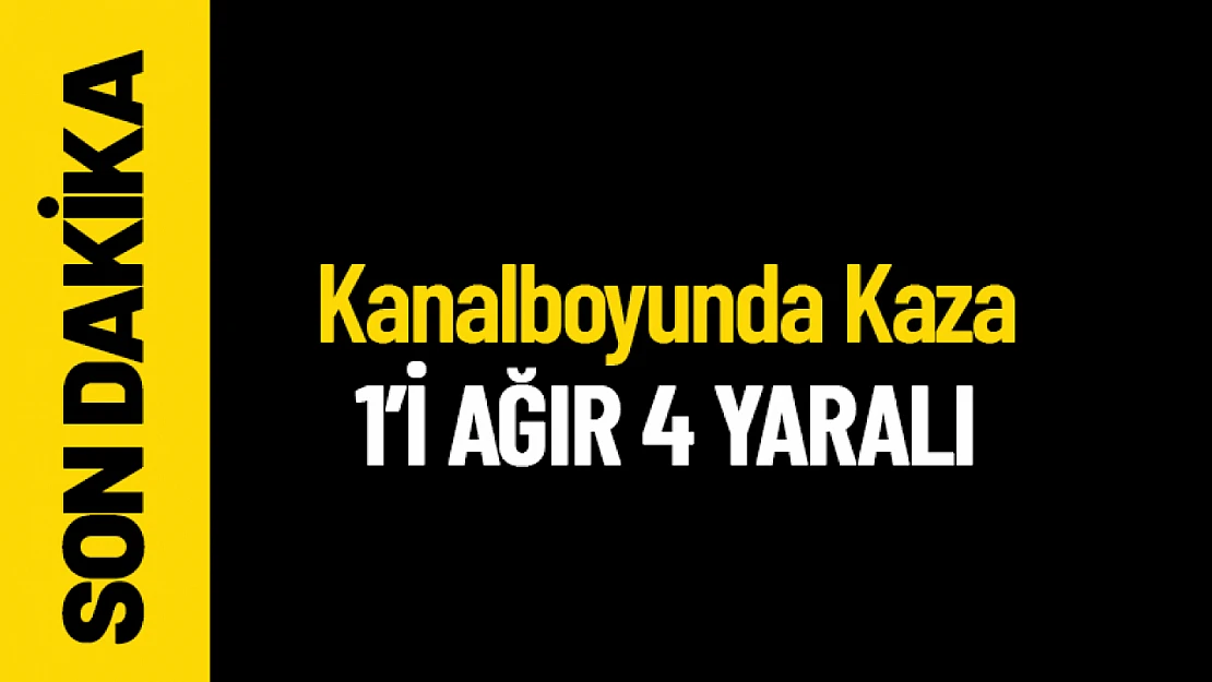 Malatya Kanalboyunda Kaza 1'i Ağır 4 Yaralı
