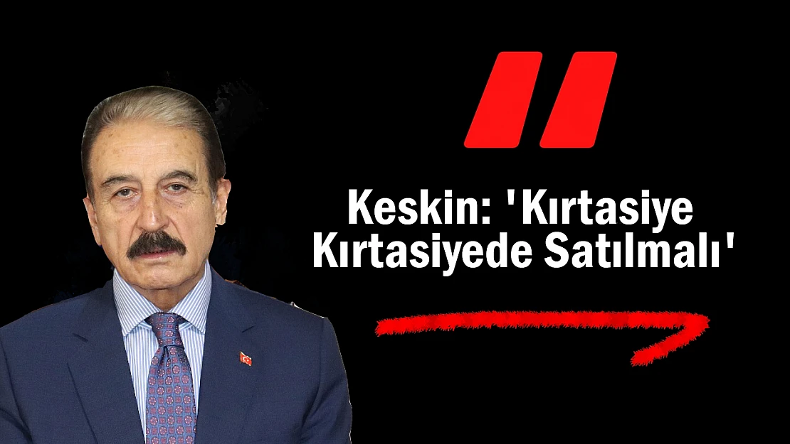 Keskin: 'Kırtasiye Kırtasiyede Satılmalı'