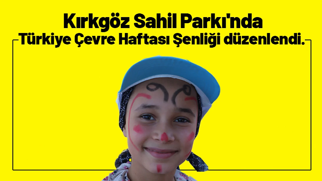 Kırkgöz Sahil Parkı'nda Türkiye Çevre Haftası şenliği düzenlendi.