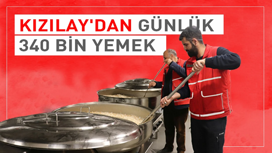 Kızılay'dan günlük 340 bin yemek dağıtımı yapıyor