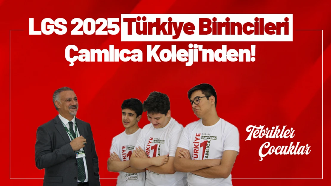 LGS 2025 Türkiye Birincileri Çamlıca Koleji'nden!