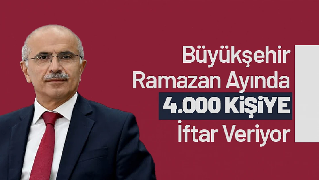 Malatya Büyükşehir Belediyesi Ramazan Ayında 4.000 Kişiye İftar Veriyor