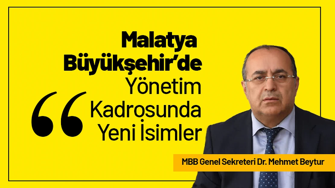 Malatya Büyükşehir'de Yönetim Kadrosunda Yeni İsimler