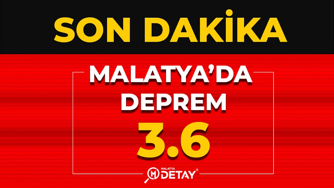 Malatya'da 3.6 Büyüklüğünde Deprem