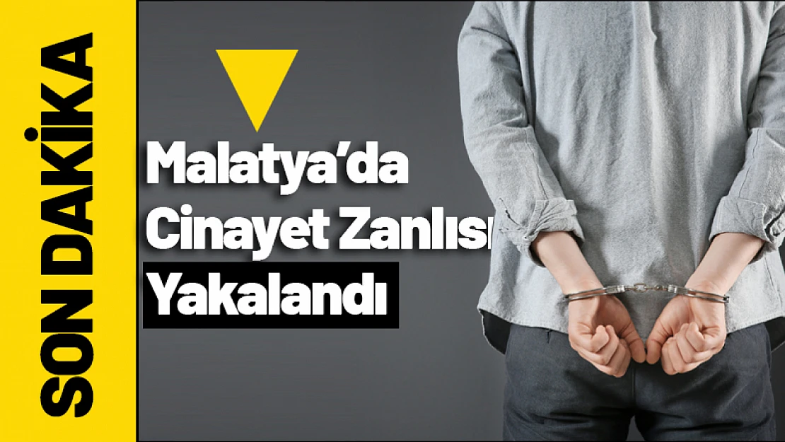 Malatya'da Cinayet Zanlısı Yakalandı