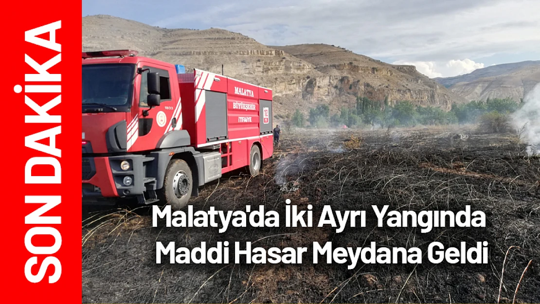 Malatya'da İki Ayrı Yangında Maddi Hasar Meydana Geldi