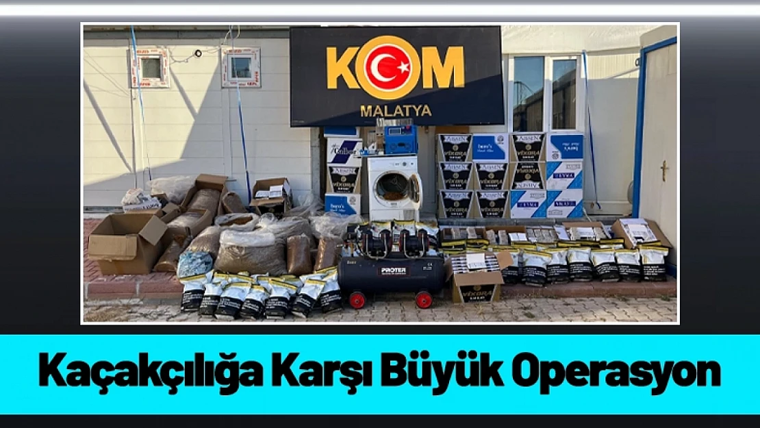 Malatya'da Kaçakçılığa Karşı Büyük Operasyon