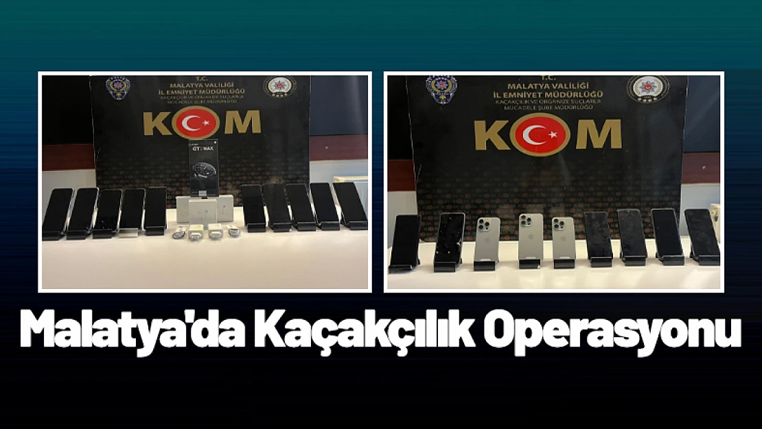 Malatya'da Kaçakçılık Operasyonu