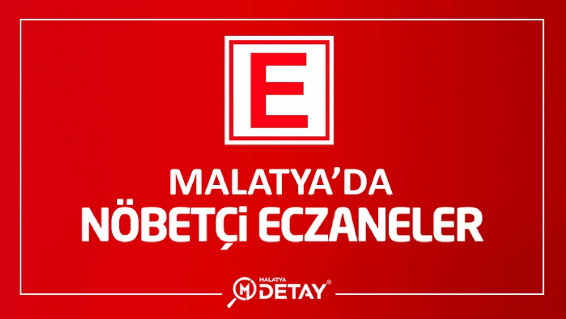 Malatya'da Nöbetçi Eczaneler 30 Temmuz PAzar 2023