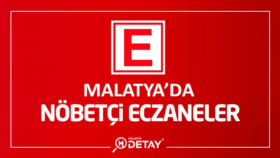 Malatya'da Nöbetçi Eczaneler 8 Kasım Çarşamba 2023