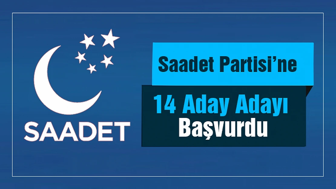 Malatya'da Saadet Partisi'ne 14 Aday Adayı başvurdu...