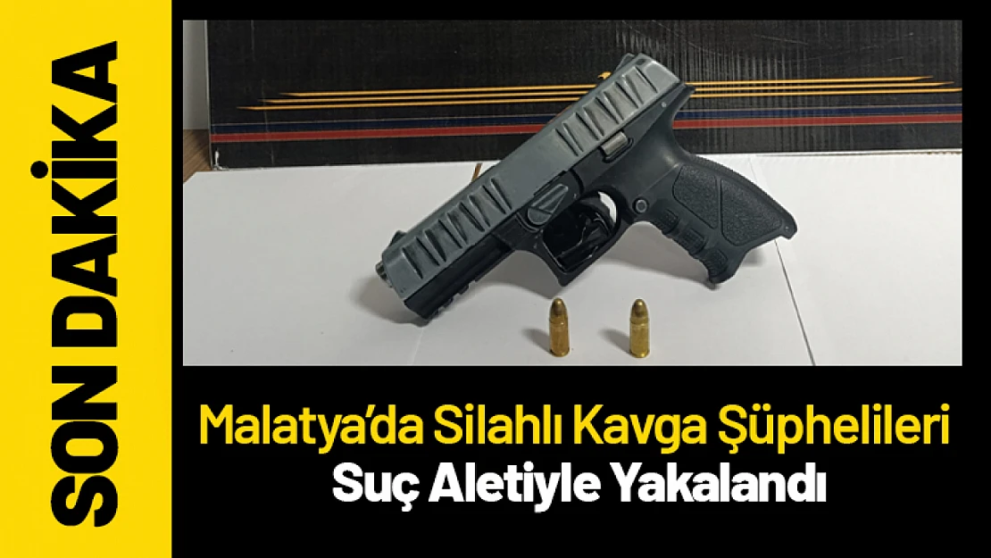 Malatya'da Silahlı Kavga Şüphelileri Suç Aletiyle Yakalandı