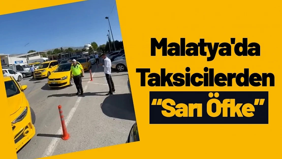 Malatya'da Taksicilerden 'Sarı Öfke'
