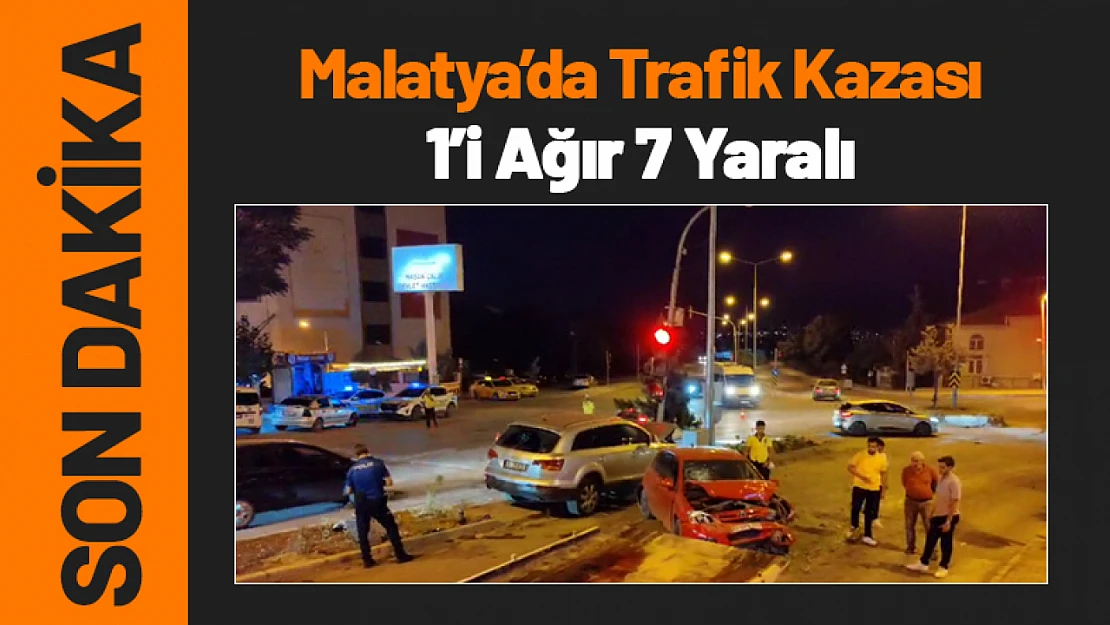 Malatya'da Trafik Kazası: 1'i Ağır 7 Kişi Hastaneye Kaldırıldı