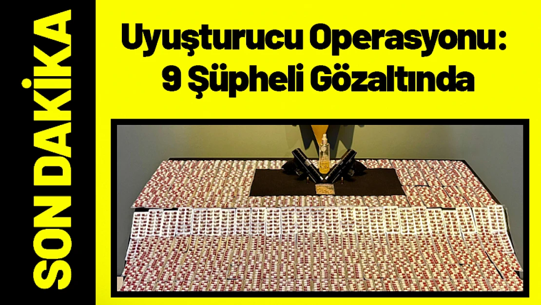 Malatya'da Uyuşturucu Operasyonu: 9 Şüpheli Gözaltında