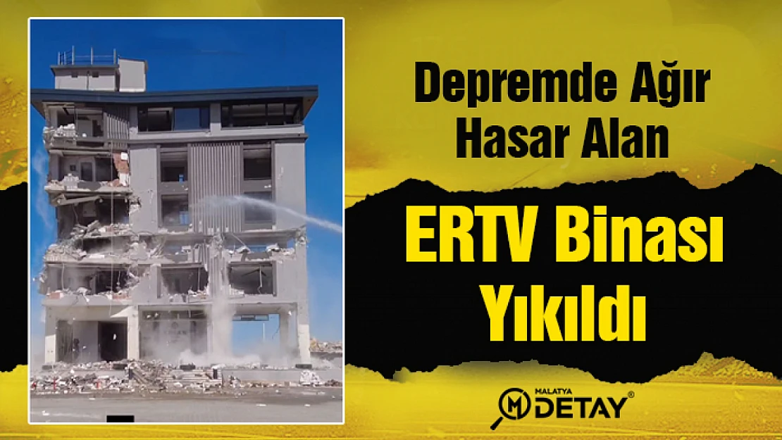 Malatya'da Yayın yapan ERTV binası yıkıldı.