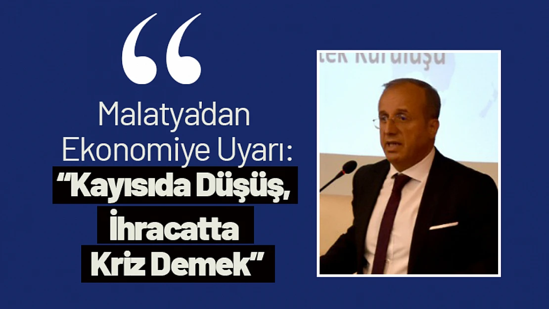 Malatya'dan Ekonomiye Uyarı: 'Kayısıda Düşüş, İhracatta Kriz Demek'