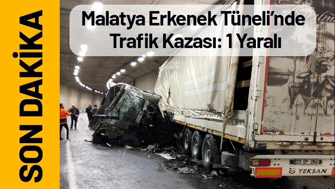Malatya Erkenek Tüneli'nde Trafik Kazası: 1 Yaralı