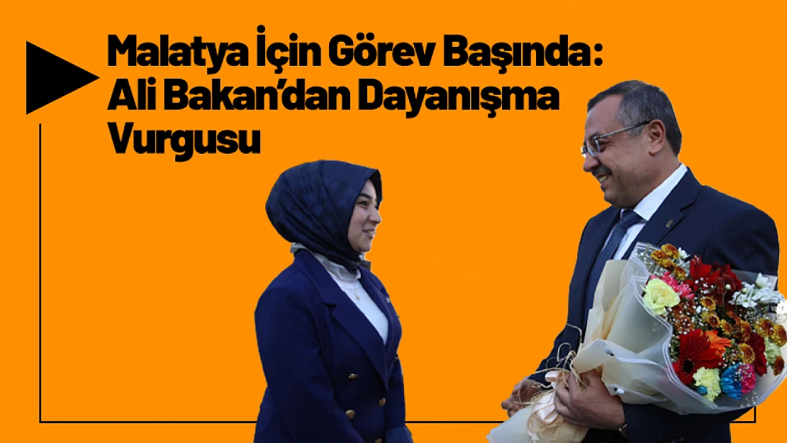 Malatya İçin Görev Başında: Ali Bakan'dan Dayanışma Vurgusu
