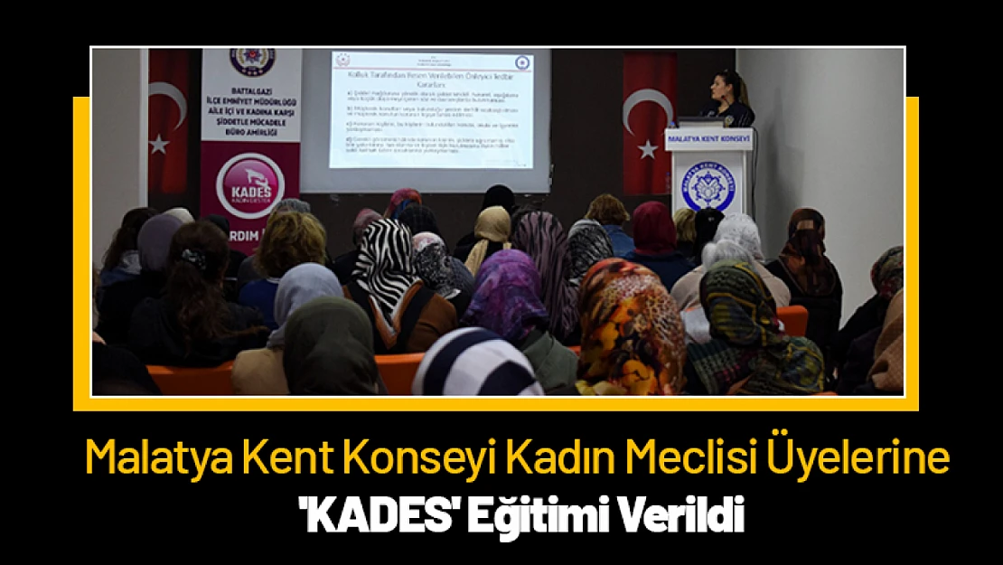 Malatya Kent Konseyi Kadın Meclisi Üyelerine 'KADES' Eğitimi Verildi