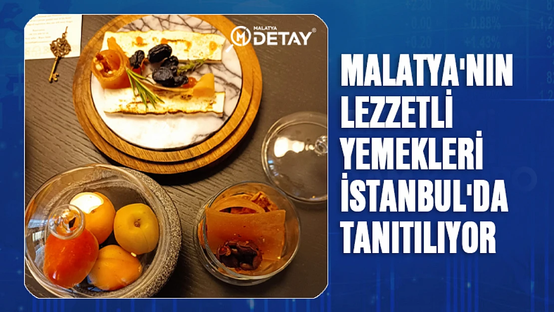 Malatya'nın lezzetli yemekleri İstanbul'da tanıtılıyor
