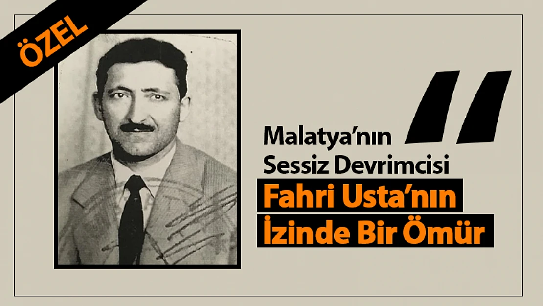 Malatya'nın Sessiz Devrimcisi: Fahri Usta'nın İzinde Bir Ömür