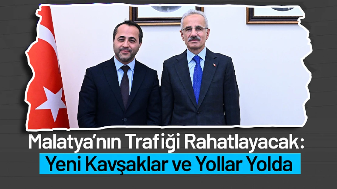 Malatya'nın Trafiği Rahatlayacak: Yeni Kavşaklar ve Yollar Yolda