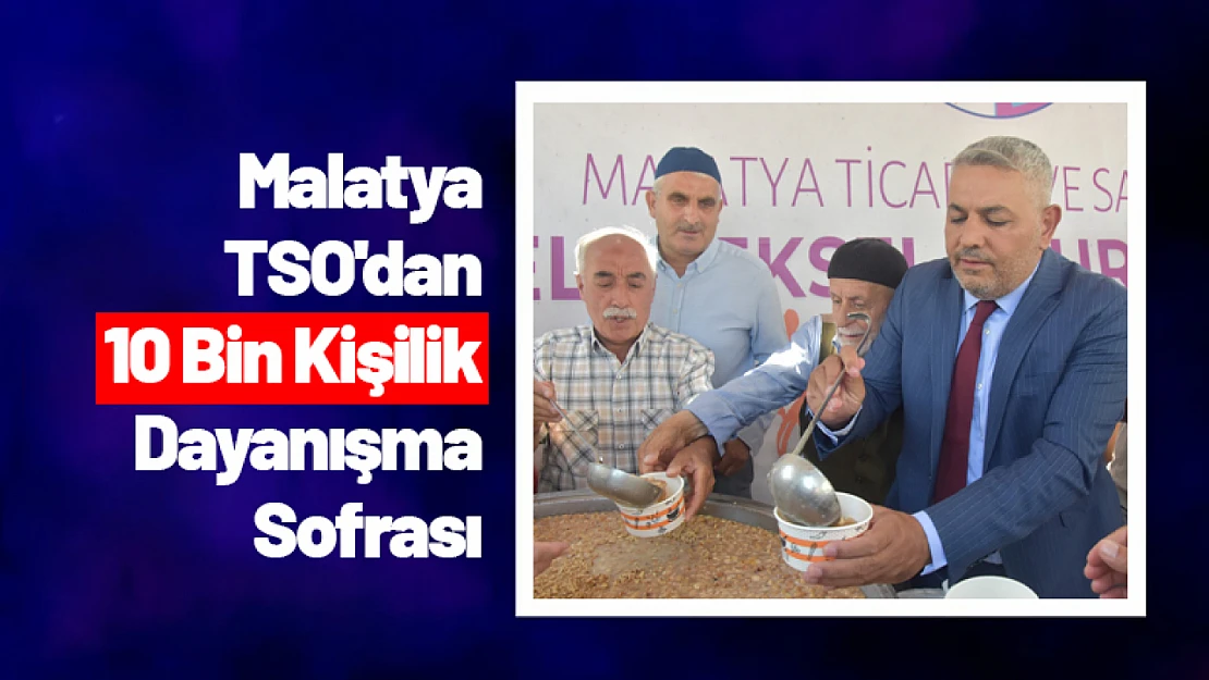 Malatya TSO'dan 10 Bin Kişilik Dayanışma Sofrası