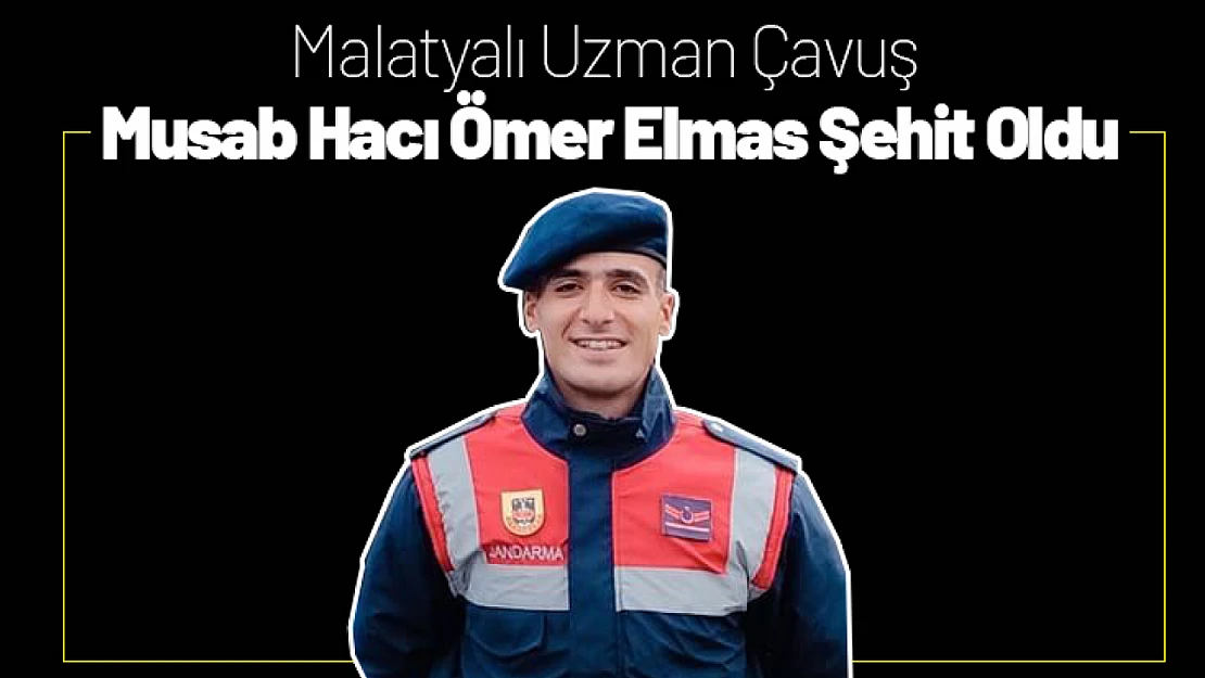 Malatyalı Uzman Çavuş Musab Hacı Ömer Elmas şehit oldu.
