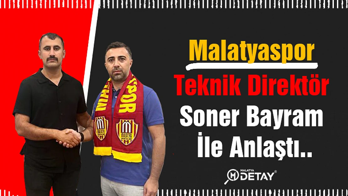 Malatyaspor Teknik Direktör Soner Bayram ile anlaştı..