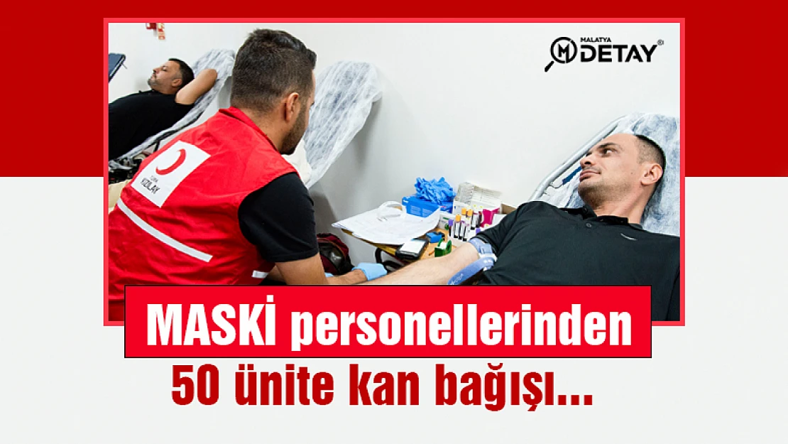 MASKİ personellerinden 50 ünite kan bağışı...