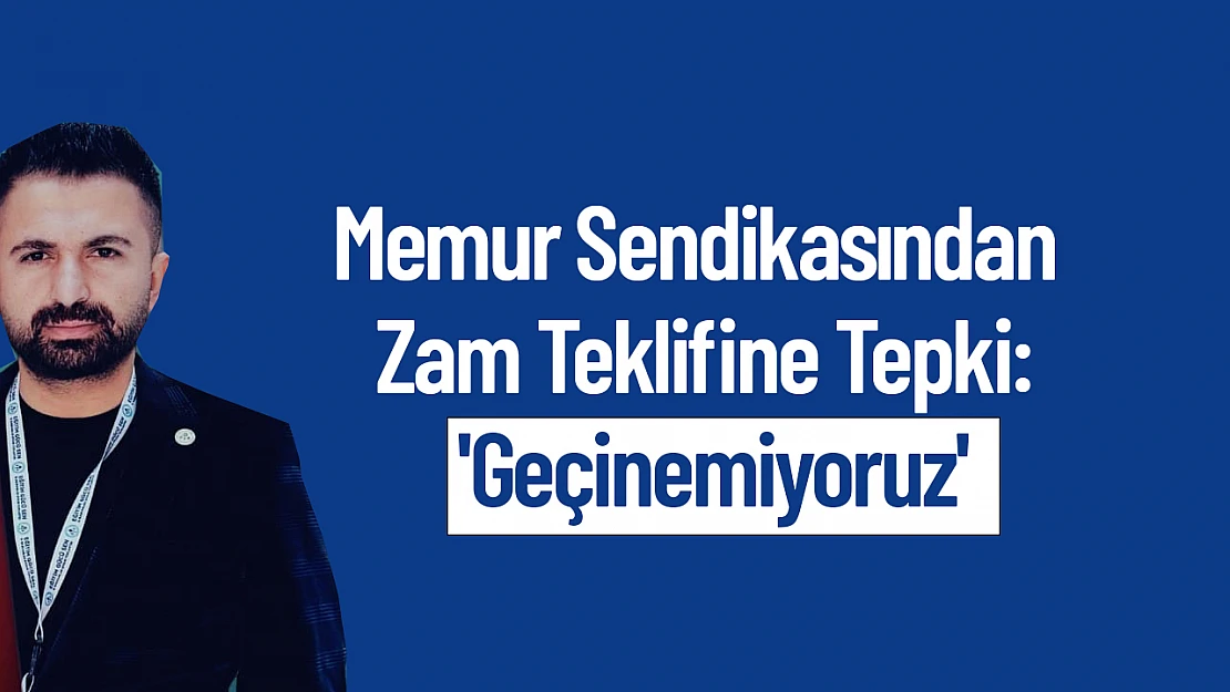 Memur Sendikasından Zam Teklifine Tepki: 'Geçinemiyoruz'